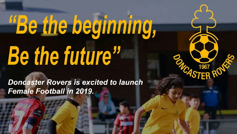 Girls in Doncaster Rovers yellow playing a match, above the words “Be the beginning, be the future” and the announcement that the club is launching female football in 2019.