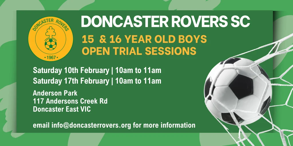 Notice of open trial sessions for 15 and 16 year old boys, Saturday 10 and Saturday 17 February, 10am to 11am at Anderson Park, 117 Andersons Creek Road, Doncaster East.